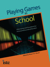 Playing Games in School (eBook): Video Games and Simulations for Primary and Secondary Education